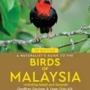 John Beaufoy A Naturalist's Guide to the Birds of Malaysia